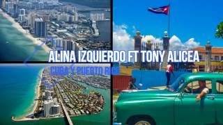 Alina Izquierdo Ft Tony Alicea - Cuba y Puerto Rico (2016)