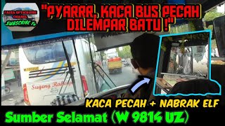 "PYAARR, KACA PECAH DILEMPAR BATU" | Trip report bus SUMBER SELAMAT (W 9814 UZ) Dermaga Biru