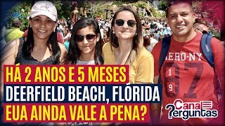Há 2 anos e 5 meses em Deerfield Beach, Flórida. Ainda vale a pena morar nos EUA?