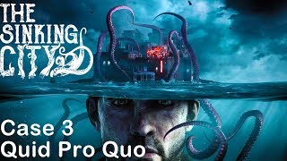 The Sinking City - Part 3 Quid Pro Quo / Walkthrough