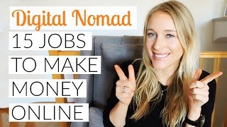 BECOME A DIGITAL NOMAD: 15 JOBS TO MAKE MONEY ONLINE