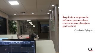 Arquiteto x empresa de reforma: quem contratar para gerir a obra?
