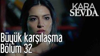 Kara Sevda 32. Bölüm - Büyük Karşılaşma