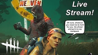 Dead By Daylight live stream| Hold my stuff will ya?