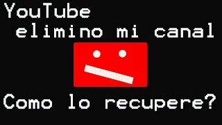 Me ELIMINARON el canal!! ¿Como lo recupere?//2019