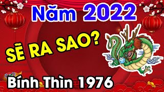 Tuổi Bính Thìn 1976 Năm 2022 MAY MẮN - GIÀU CÓ - VẬN HẠN NHƯ THẾ NÀO?