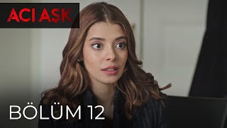 Acı Aşk - 12. Bölüm ᴴᴰ