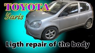 Toyota Yaris. The light repair. Легкий ремонт.