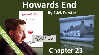 Chapter 23 - Howards End by E. M. Forster