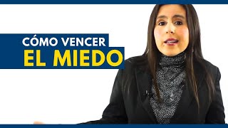 Cómo vencer el miedo