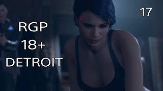 DETROIT: Become Human / 18+ / Прохождение #17 / Клуб " РАЙ ". / Без комментариев.
