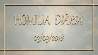 Homilia diária - 03 de Setembro