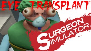 Пересадка глаз / Eye transplant [Surgeon Simulator: Anniversary Edition]
