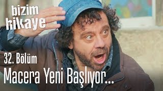 Macera yeni başlıyor - Bizim Hikaye 32. Bölüm
