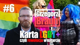 Grzegorz Braun o karcie LGBT. Rewolucja w natarciu # 6