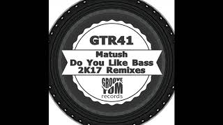 Matush - Do You Like Bass _ 2K17Mixes (Seb Skalski Remix)