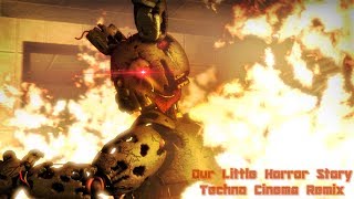 [SFM FNAF] Our Little Horror Story - Techno Remix (REMAKE)