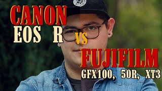 Canon EOS R VS Fujifilm GFX 100, 50r, and XT3