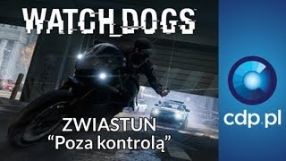 Watch Dogs - Poza kontrolą - zwiastun PL / trailer PL - zobacz więcej na cdp.pl