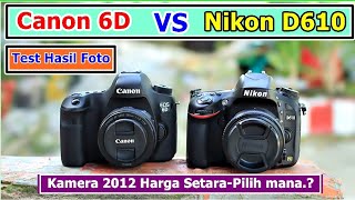 Canon 6d vs nikon d610 kamera keluaran 2013 test foto prawedding