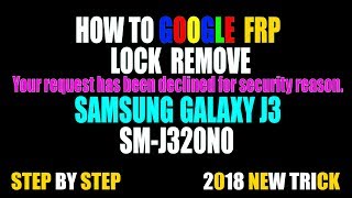 Samsung J3 SM-J320N0 (2016) Frp Lock Remove "You request has been declined for security reasons"