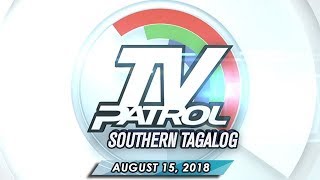 TV Patrol Southern Tagalog - August 15, 2018