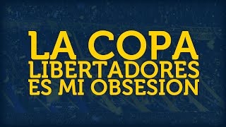 LA COPA LIBERTADORES ES MI OBSESIÓN ► con letra