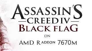 Assassin's Creed 4 Black Flag - AMD Radeon 7670M Gameplay