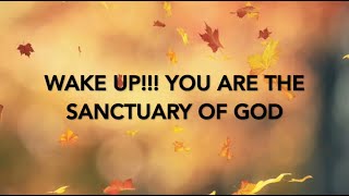 #69 WAKE UP!!! YOU ARE THE SANCTUARY OF GOD