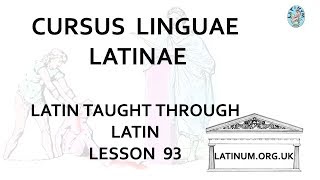 Lesson 93 Conversational Latin Course Cursus Linguae Latinae