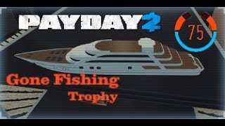 [PAYDAY 2] Yacht Heist - Gone Fishing Trophy (Solo)