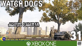 WATCH DOGS #31 FANTASMAS DO PASSADO / ADEUS FAMÍLIA (Português BR) XBOX ONE