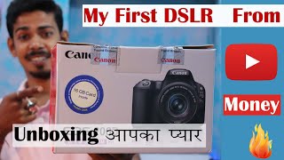 My first DSLR from YouTube Money | Unboxing your Love [The 117]