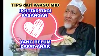 Ikhtiar bagi yang belum dapat anak. Petua Dari Al-Ariffbillah Paksu Mid