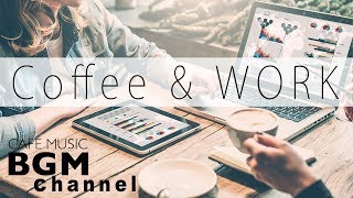 Coffee Music For Work - Relaxing Bossa Nova & Smooth Jazz Music - Background Cafe Music