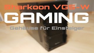Sharkoon VG5 - Einsteiger PC-Gehäuse mit Fenster // Unboxing + short overview