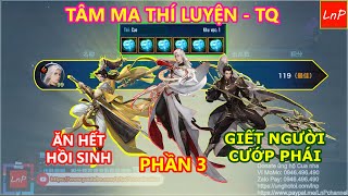 VLTK MOBILE -  TÂM MA THÍ LUYỆN TRUNG QUỐC - PHẦN 3 - ĂN HẾT HỒI SINH - THÍCH PHÁI NÀO CƯỚP PHÁI ĐÓ