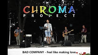 CHROMA PROJECT - Feel like making love (Bad Company cover)