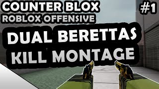 COUNTER-BLOX: ROBLOX OFFENSIVE DUAL BERETTAS KILL MONTAGE #1
