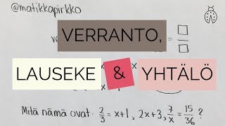 Verranto, lauseke ja yhtälö ? // Matikkapirkko