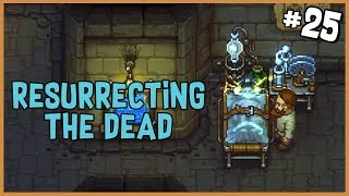? Resurrecting the Dead | Graveyard Keeper Gameplay | Part 25