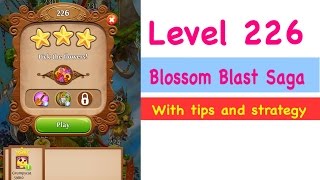 Blossom Blast Saga Level 226 Tips and Strategy Gameplay Walkthrough no boosters