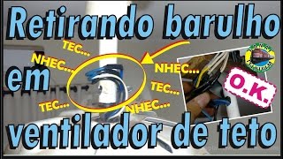 235 - RETIRANDO BARULHO EM VENTILADOR DE TETO E DICA DE COMO BALANCEAR - CANAL LELOTREM