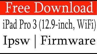 Download iPad Pro 3 (12.9-inch, WiFi)Firmware| Ipsw