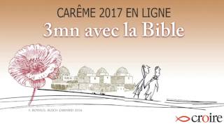 3 mn avec la Bible  - carême 2017