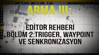 Arma 3:Editor Kullanma Rehberi - 2| Trigger,Waypoint ve Sync Kullanımı
