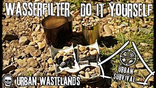 URBAN SURVIVAL - Wasserfilter - Do It Yourself - URBAN WASTELANDS