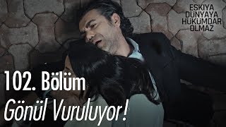 Gönül vuruluyor! - Eşkıya Dünyaya Hükümdar Olmaz 102. Bölüm