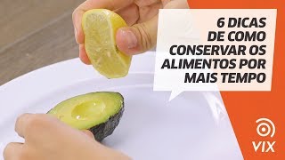 6 dicas de COMO CONSERVAR ALIMENTOS por mais tempo | Truques de cozinha | VIX