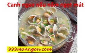Canh ngao nấu nấm ngọt mát | Hướng dẫn nấu ăn | Vào bếp mê nấu món ngon hàng ngày | 999 monngon